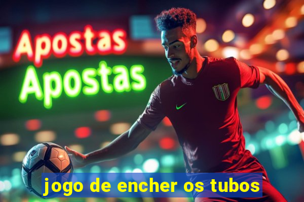 jogo de encher os tubos